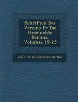 Schriften Des Vereins Fur Die Geschichte Berlins, Volumes 19-23