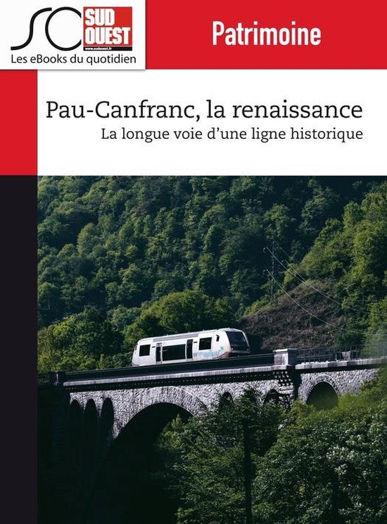 Patrimoine - Pau-Canfranc, la renaissance - cover
