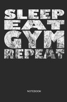 Sleep Eat Gym Repeat Notebook