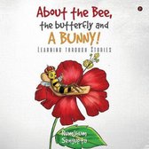 About the Bee, the Butterfly and a Bunny!