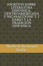 Escritos Sobre Literatura Hisp�nica, Centroamericana Y Nicarag�ense T. I Dar�o Y La Tradici�n Hisp�nica