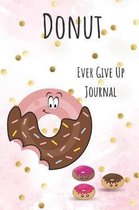 Donut Ever Give Up