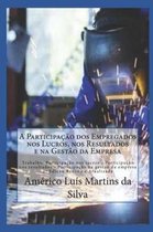 A Participa o DOS Empregados Nos Lucros, Nos Resultados E Na Gest o Da Empresa