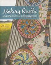 Making Quilts with Kathy Doughty of Material Obsession