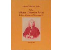 Ueber Johann Sebastian Bachs Leben, Kunst und Kunstwerke