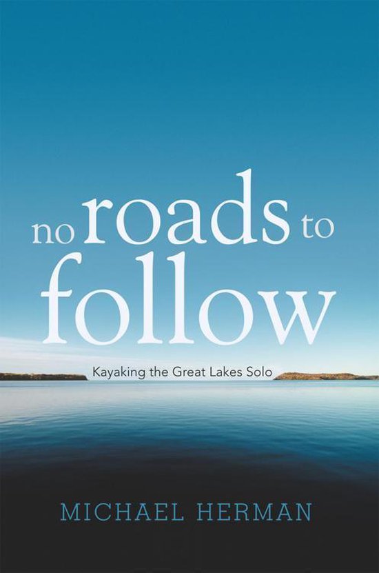No Roads to Follow: Kayaking the Great Lakes Solo - cover