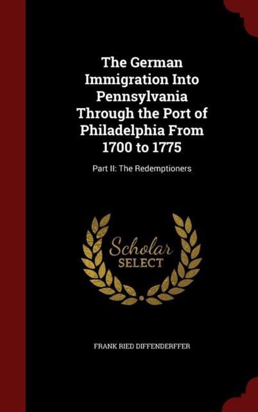 The German Immigration Into Pennsylvania Through the Port of