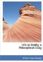 Life as Reality; A Philosophical Essay