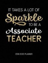 It Takes A Lot Of Sparkle To Be A Associate Teacher 2019-2020 Planner