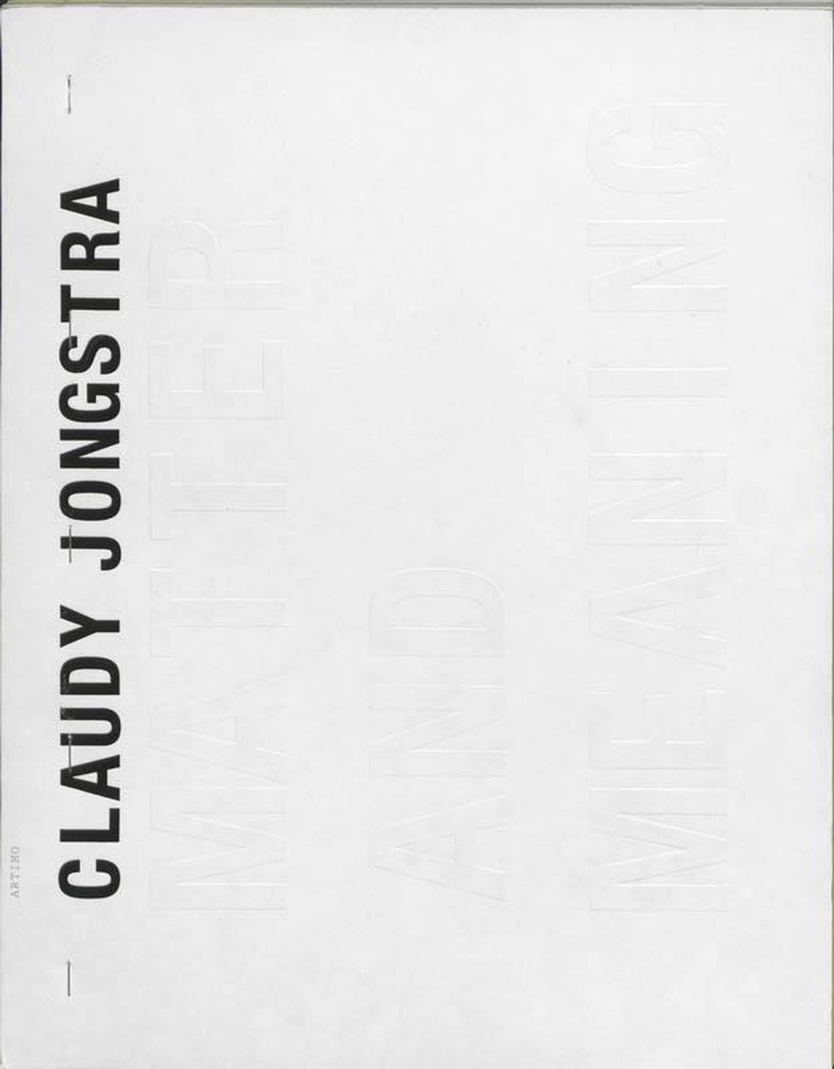 Claudy Jongstra／MATTER AND MEANING Claudy Jongstra - Matter and Meaning. by Jongstra, Claudy (b