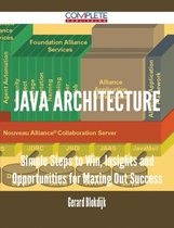 Java Architecture - Simple Steps to Win, Insights and Opportunities for Maxing Out Success