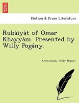 Ruba Iya T of Omar Khayya M. Presented by Willy Poga NY.