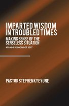 Imparted Wisdom in Troubled Times