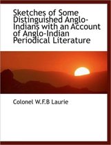 Sketches of Some Distinguished Anglo-Indians with an Account of Anglo-Indian Periodical Literature
