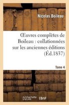 Oeuvres Completes de Boileau. Tome 4