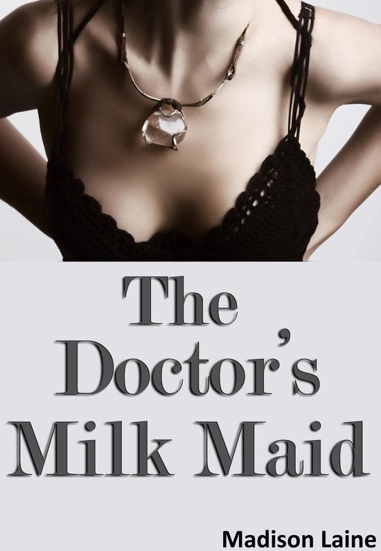 The Doctor's Milk Maid (Human Cow Lactation Erotica) - cover