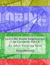 Leave Me Alone Immediately I Am Coloring Part 8