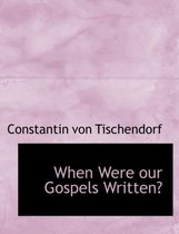 When Were Our Gospels Written?