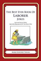 The Best Ever Book of Laborer Jokes