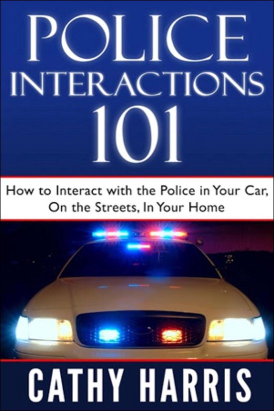 Police Interactions 101: How To Interact With the Police in  ... - cover