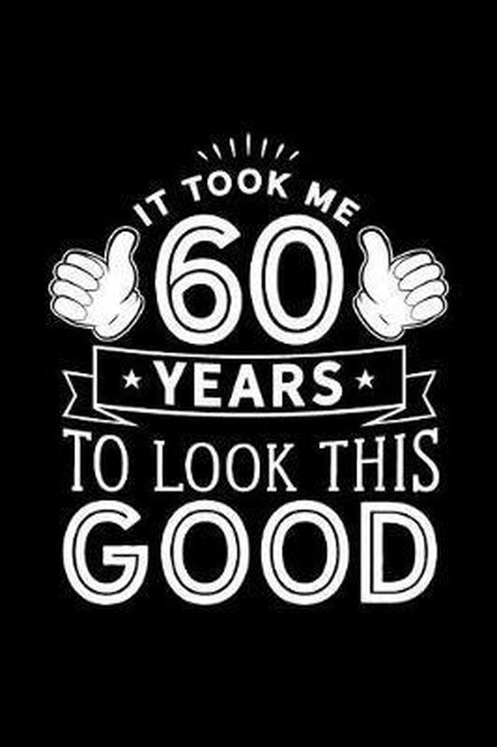 It Took Me 60 Years to Look This Good, Sr Creations 9781090708083
