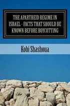 THE APARTHEID REGIME IN ISRAEL - facts that should be known before boycotting