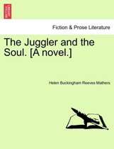 The Juggler and the Soul. [A Novel.]