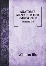 ANATOMIE MENSCHLICHER EMBRYONEN Volumes 1-3