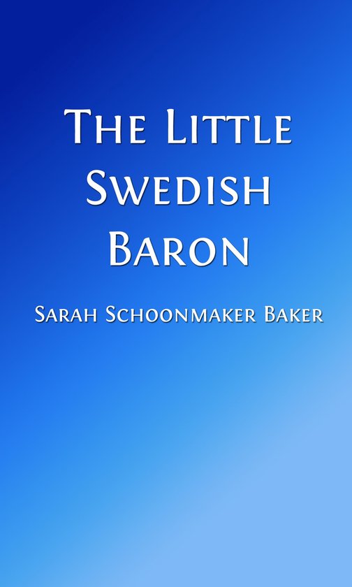 Classic Fiction for Young Adults 20 - The Little Swedish Baron (Illustrated Edition)