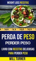 Perda de Peso: Perder peso: Livro com Receitas Deliciosas Para Perder Peso (Weight Loss Receitas)