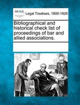Bibliographical and Historical Check List of Proceedings of Bar and Allied Associations.