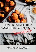 How to Start-Up A Small Baking Business Successfully