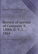 Record of service of Company K, 150th O. V. I. 1864