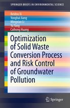SpringerBriefs in Environmental Science - Optimization of Solid Waste Conversion Process and Risk Control of Groundwater Pollution