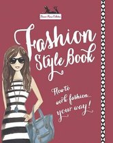Fashion Style Book (with Styling Tips, Sketch Your Own Fashion Pages, Shopping Guides and Designer Profiles)