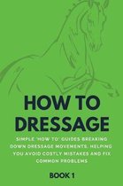 How to Dressage (Book 1)