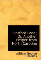 Lunsford Lane; Or, Another Helper from North Carolina