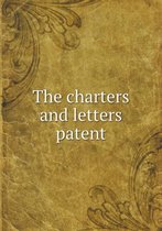 The charters and letters patent