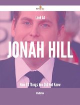 Look At Jonah Hill Now - 87 Things You Did Not Know