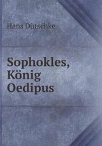 Sophokles, Koenig Oedipus