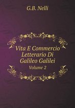 Vita E Commercio Letterario Di Galileo Galilei Volume 2