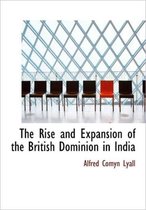 The Rise and Expansion of the British Dominion in India