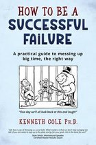 How to be a Successful Failure