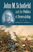 Civil War America - John M. Schofield and the Politics of Generalship