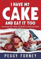 I Have My Cake and Eat It Too