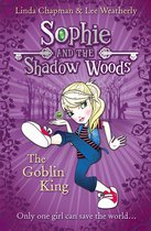 Sophie and the Shadow Woods 1 - The Goblin King (Sophie and the Shadow Woods, Book 1)