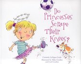 Do Princesses - Do Princesses Scrape Their Knees?