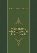 Washington, what to see and how to see it