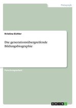 Die Generationsubergreifende Bildungsbiographie