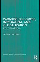 Routledge Research in Postcolonial Literatures - Paradise Discourse, Imperialism, and Globalization